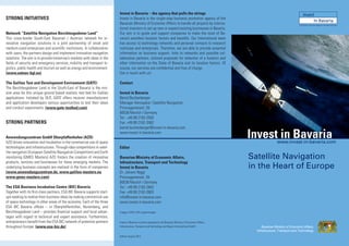 Invest in Bavaria – the agency that pulls the strings
STRONG INITIATIVES                                                        Invest in Bavaria is the single-stop business promotion agency of the
                                                                          Bavarian Ministry of Economic Affairs to handle all projects by interna-                              The Business Promotion Agency of the State of Bavaria
                                                                          tional investors to set up new or expand existing businesses in Bavaria.
Network “Satellite Navigation Berchtesgadener Land”                       Our aim is to guide and support companies to make the most of Ba-
This cross-border South-East Bavarian / Austrian network for in-          varia’s excellent location factors and benefits. Our international team
novative navigation solutions is a joint partnership of small and         has access to technology networks and personal contacts to research
medium-sized enterprises and scientific institutions. In collaboration    institutes and enterprises. Therefore, we are able to provide essential
with users, the partners design and implement innovative navigation       information on business support, links to networks and possible col-
solutions. The aim is to provide tomorrow’s markets with ideas in the     laboration partners, tailored proposals for selection of a location and
fields of security and emergency services, mobility and transport lo-     other information on the State of Bavaria and its location factors. Of
gistics, public health and tourism as well as energy and environment.     course, our services are confidential and free of charge.
(www.satnav-bgl.eu)                                                       Get in touch with us!

The Galileo Test and Development Environment (GATE)                       Contact
The Berchtesgadener Land in the South-East of Bavaria is the mis-
sion area for this unique ground based realistic test bed for Galileo     Invest in Bavaria
applications. Initiated by DLR, GATE offers receiver manufacturers        Bernd Buchenberger
and application developers various opportunities to test their ideas      Manager Aerospace | Satellite Navigation
and conduct experiments. (www.gate-testbed.com)                           Prinzregentenstr. 28
                                                                          80538 Munich | Germany
                                                                          Tel.: +49 89 2162-2582
STRONG PARTNERS                                                           Fax: +49 89 2162-3582
                                                                          bernd.buchenberger@invest-in-bavaria.com

Anwendungszentrum GmbH Oberpfaffenhofen (AZO)
AZO drives innovation and incubation in the commercial use of space
                                                                          www.invest-in-bavaria.com
                                                                                                                                                                Invest in Bavaria
                                                                                                                                                                       www.invest-in-bavaria.com
technologies and infrastructures. Through idea competitions in satel-     Editor
lite navigation (European Satellite Navigation Competition) and Earth
monitoring (GMES Masters) AZO fosters the creation of innovative          Bavarian Ministry of Economic Affairs,                                                Satellite Navigation
products, services and businesses for these emerging markets. The         Infrastructure, Transport and Technology
underlying business concepts are realised in the form of companies        Invest in Bavaria                                                                     in the Heart of Europe
(www.anwendungszentrum.de, www.galileo-masters.eu                         Dr. Johann Niggl
www.gmes-masters.com)                                                     Prinzregentenstr. 28
                                                                          80538 Munich | Germany
The ESA Business Incubation Centre (BIC) Bavaria                          Tel.: +49 89 2162-2642
Together with its first-class partners, ESA BIC Bavaria supports start-   Fax: +49 89 2162-2803
ups seeking to realise their business ideas by making commercial use      info@invest-in-bavaria.com
of space technology in other areas of the economy. Each of the three      www.invest-in-bavaria.com
ESA BIC Bavaria offices – in Oberpfaffenhofen, Nuremberg, and
Berchtesgadener Land – provides financial support and local advan-        images: EADS, DLR, jupiterimages
tages with regard to technical and expert assistance. Furthermore,
entrepreneurs benefit from the ESA BIC network of potential partners      Invest in Bavaria is jointly operated by the Bavarian Ministry of Economic Affairs,
throughout Europe. (www.esa-bic.de)                                       Infrastructure, Transport and Technology and Bayern International GmbH


                                                                          Edition August 2012
 