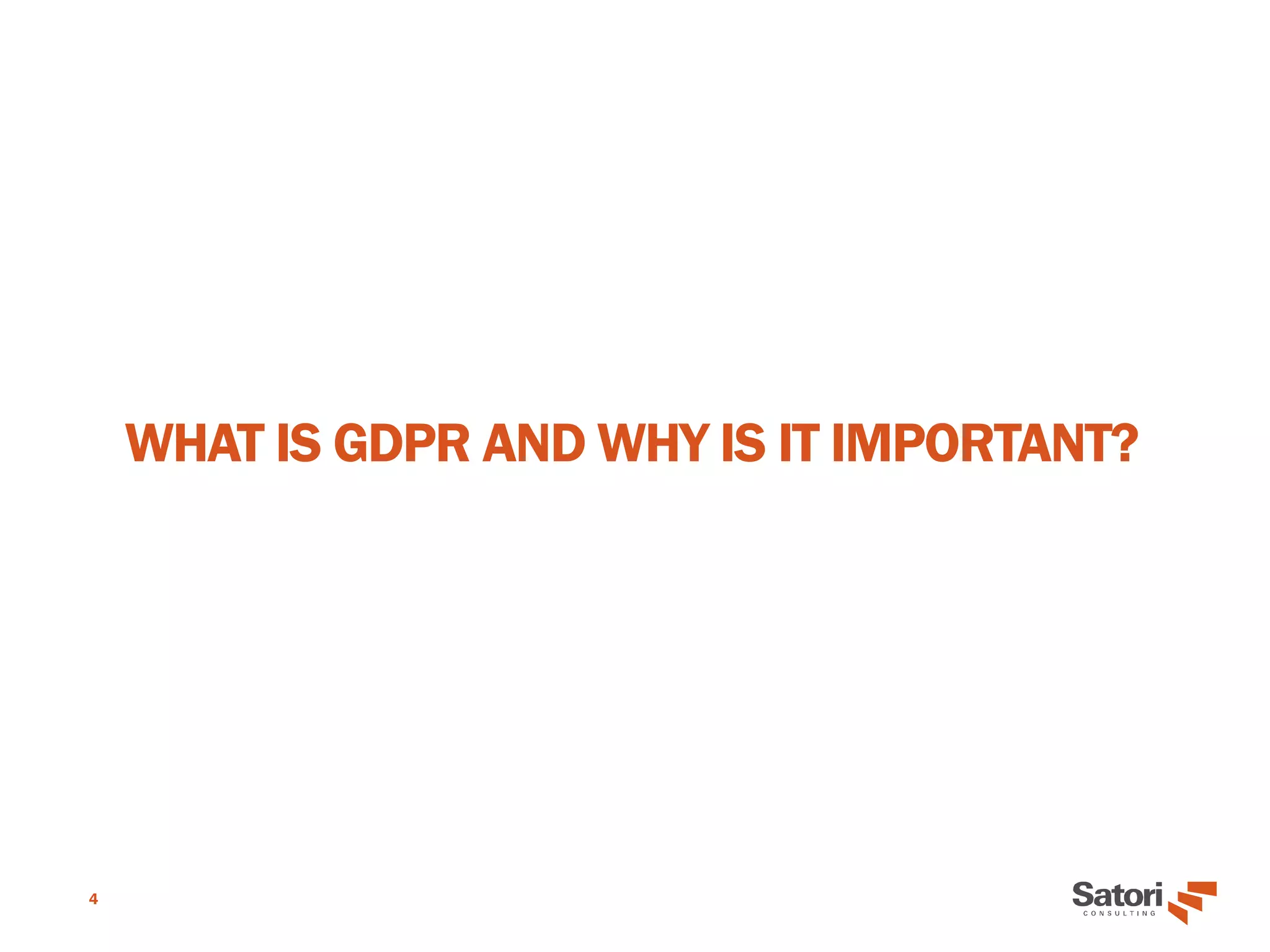 WHAT IS GDPR AND WHY IS IT IMPORTANT?
4
 
