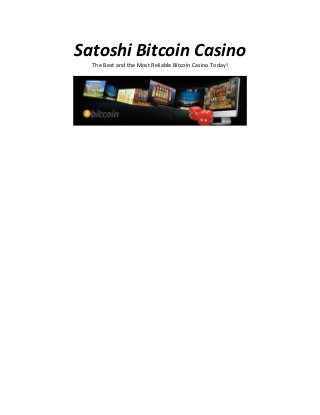Satoshi Bitcoin Casino
The Best and the Most Reliable Bitcoin Casino Today!
 