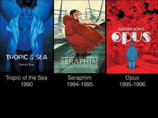 Seraphim
1994-1995
Opus
1995-1996
Tropic of the Sea
1990
 