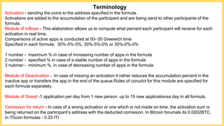Terminology
Activation - sending the coins to the address specified in the formula.
Activations are added to the accumulat...