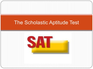 The Scholastic Aptitude Test
 