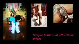 Unique fashion at affordable
prices
 