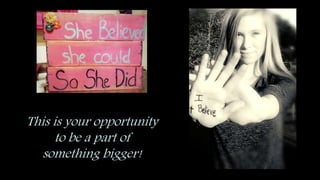 This is your opportunity
to be a part of
something bigger!
 