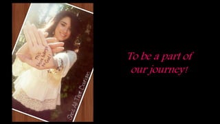 To be a part of
our journey!
 