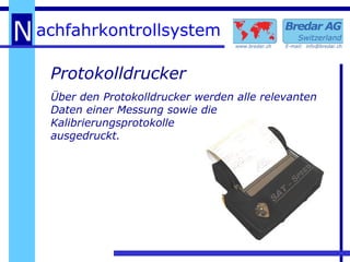Über den Protokolldrucker werden alle relevanten Daten einer Messung sowie die Kalibrierungsprotokolle ausgedruckt.  Protokolldrucker 