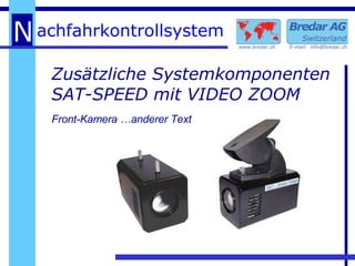 Zusätzliche Systemkomponenten   SAT-SPEED mit VIDEO ZOOM Front-Kamera …anderer Text 