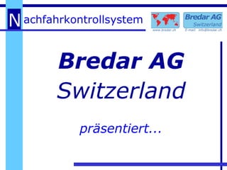 präsentiert... Bredar AG Switzerland 