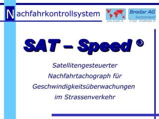 Satellitengesteuerter Nachfahrtachograph für Geschwindigkeitsüberwachungen  im Strassenverkehr SAT – Speed  ®   