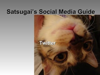 Satsugai’s Social Media Guide ,[object Object]