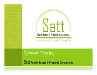 COMPANY PROFILE

Satt Reality Estate & Property Consultants
 