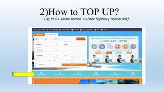 2)How to TOP UP?
Log In >> Home section >>Bank Deposit ( bottom left)
 