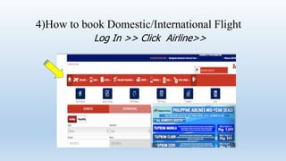 4)How to book Domestic/International Flight
Log In >> Click Airline>>
 