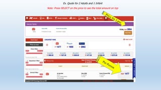 Ex. Quote for 2 Adults and 1 Infant
Note: Press SELECT on the price to see the total amount on top
 