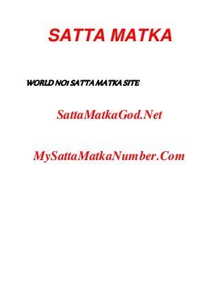 SATTA MATKA
WORLD NO1 SATTA MATKA SITE
SattaMatkaGod.Net
MySattaMatkaNumber.Com
 
