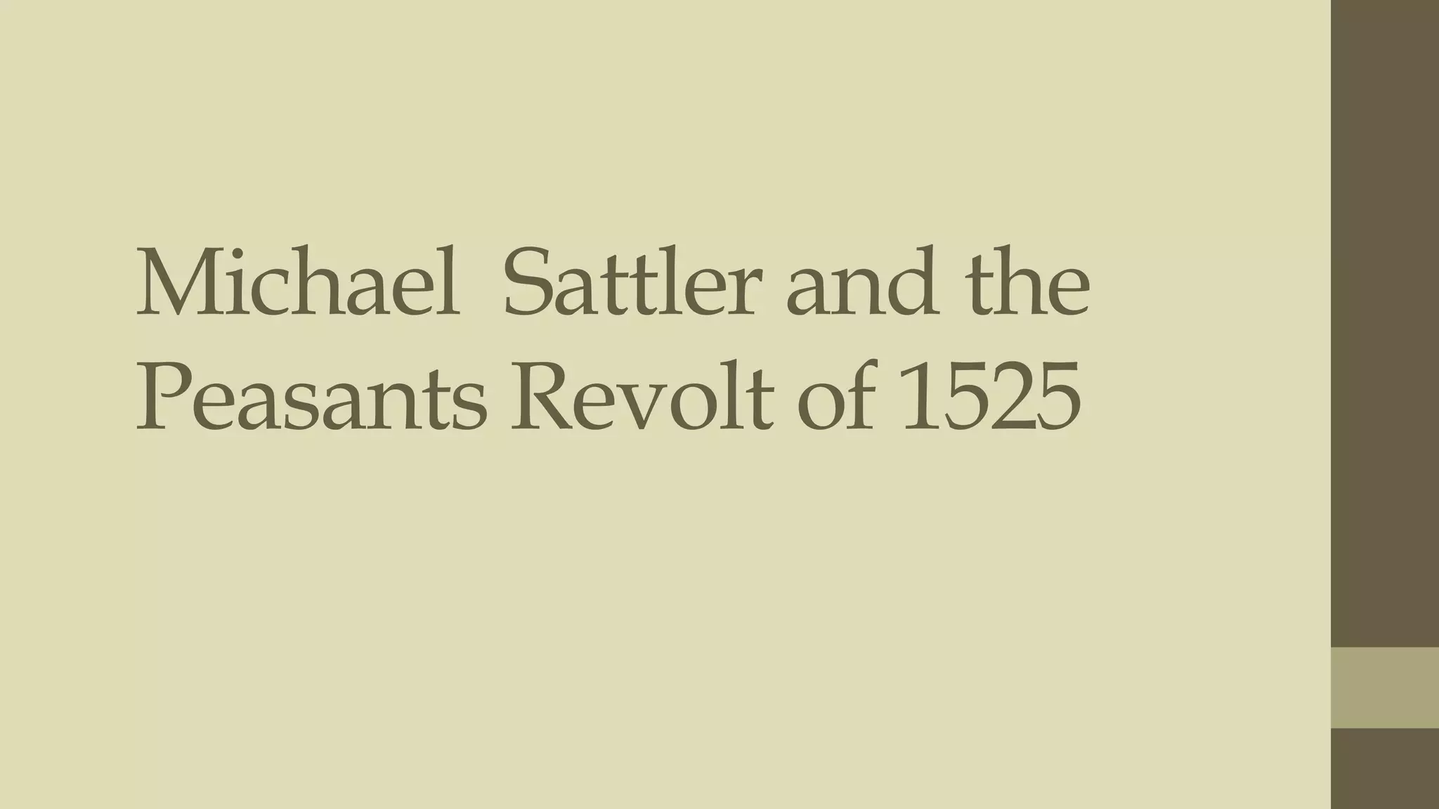 Michael Sattler and the
Peasants Revolt of 1525

 