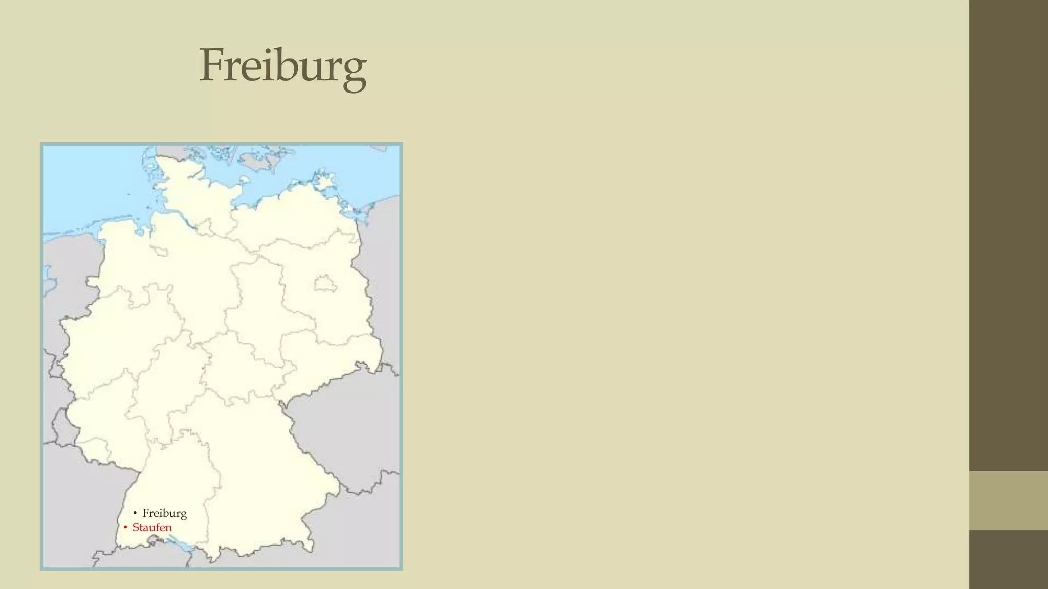Freiburg
• Photo from Google

• Freiburg
• Staufen

 