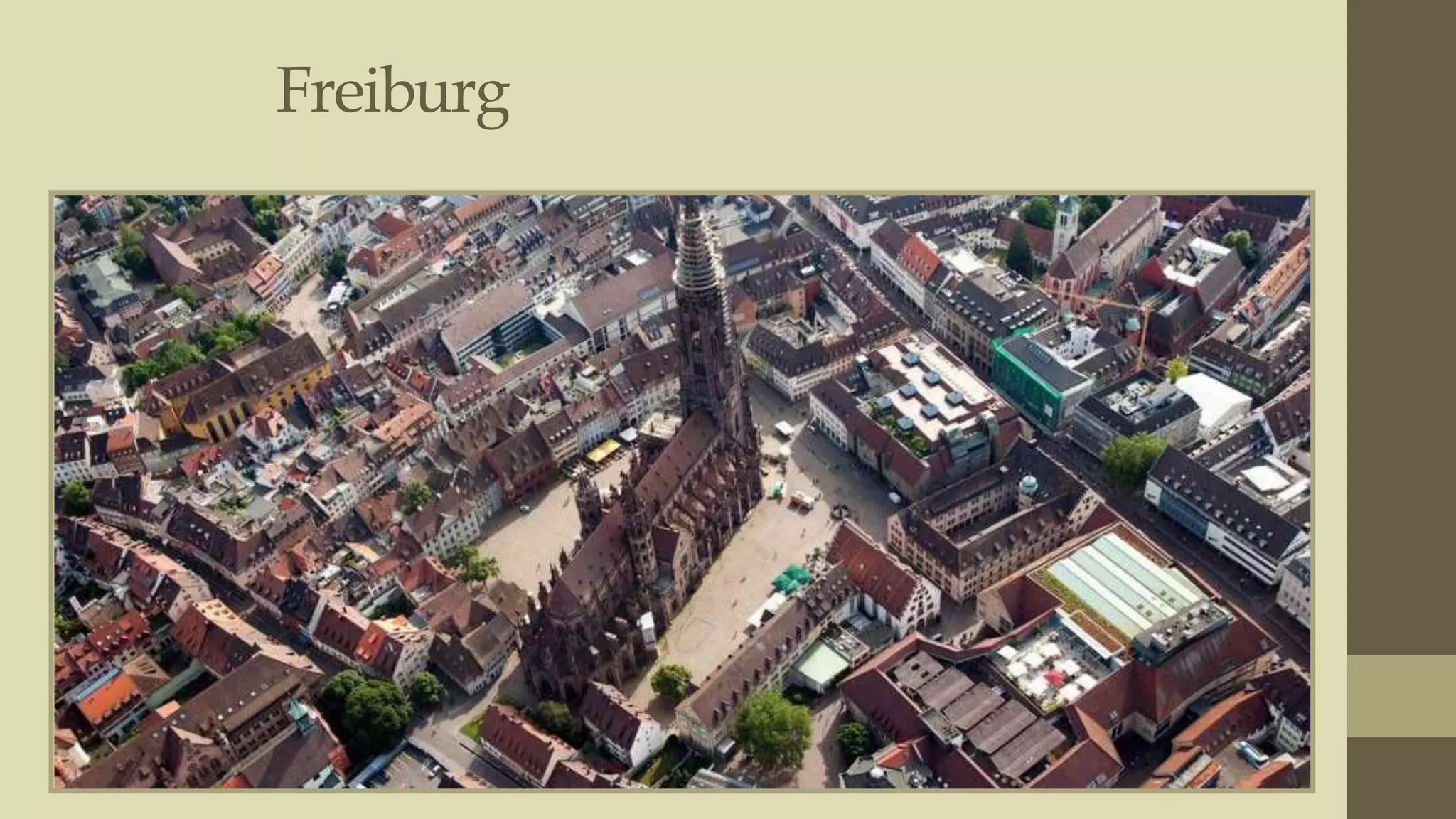 Freiburg
• Photo from Google

• Freiburg
• Staufen

 