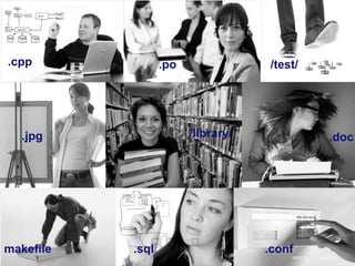 PAGE 1508/07/14
.cpp .po
.jpg
/test/
/library/ .doc
makefile .sql .conf
 