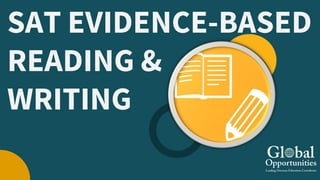 SAT EVIDENCE-BASED
READING &
WRITING
 