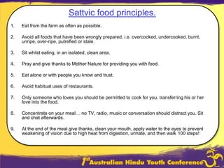 Tamasic foodIncludes all kinds that are not fresh and are unnatural, overcooked, stale and processedThe body's resistance to disease is destroyed and the mind gets filled with dark emotions, such as anger and greed. Overeating is also considered tamasic.Examples: meat, alcohol, tobacco, onions, garlic, pastries, pizzas, burgers, chocolates, soft drinks , canned and preserved foods like jams, jellies, pickles, fried foods, sweets made from sugar, ice creams, pudding, junk foods, spicy, salty, sweet, and fatty foods 