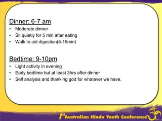  Living in a Sattvic environment: A Sattvic environment is natural, pure, quiet   and harmonious.  Associating with Sattvic people : Sattvic people are possessed of love, faith,  devotion, honesty and truthfulnessAasanor exercise: 