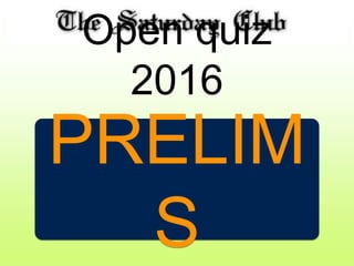 Open quiz
2016
PRELIM
S
 