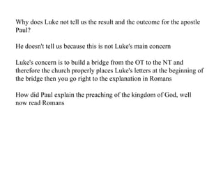 Why does Luke not tell us the result and the outcome for the apostle
Paul?

He doesn't tell us because this is not Luke's main concern

Luke's concern is to build a bridge from the OT to the NT and
therefore the church properly places Luke's letters at the beginning of
the bridge then you go right to the explanation in Romans

How did Paul explain the preaching of the kingdom of God, well
now read Romans
 