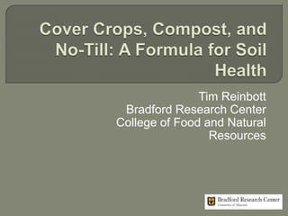 Tim Reinbott
Bradford Research Center
College of Food and Natural
Resources
 