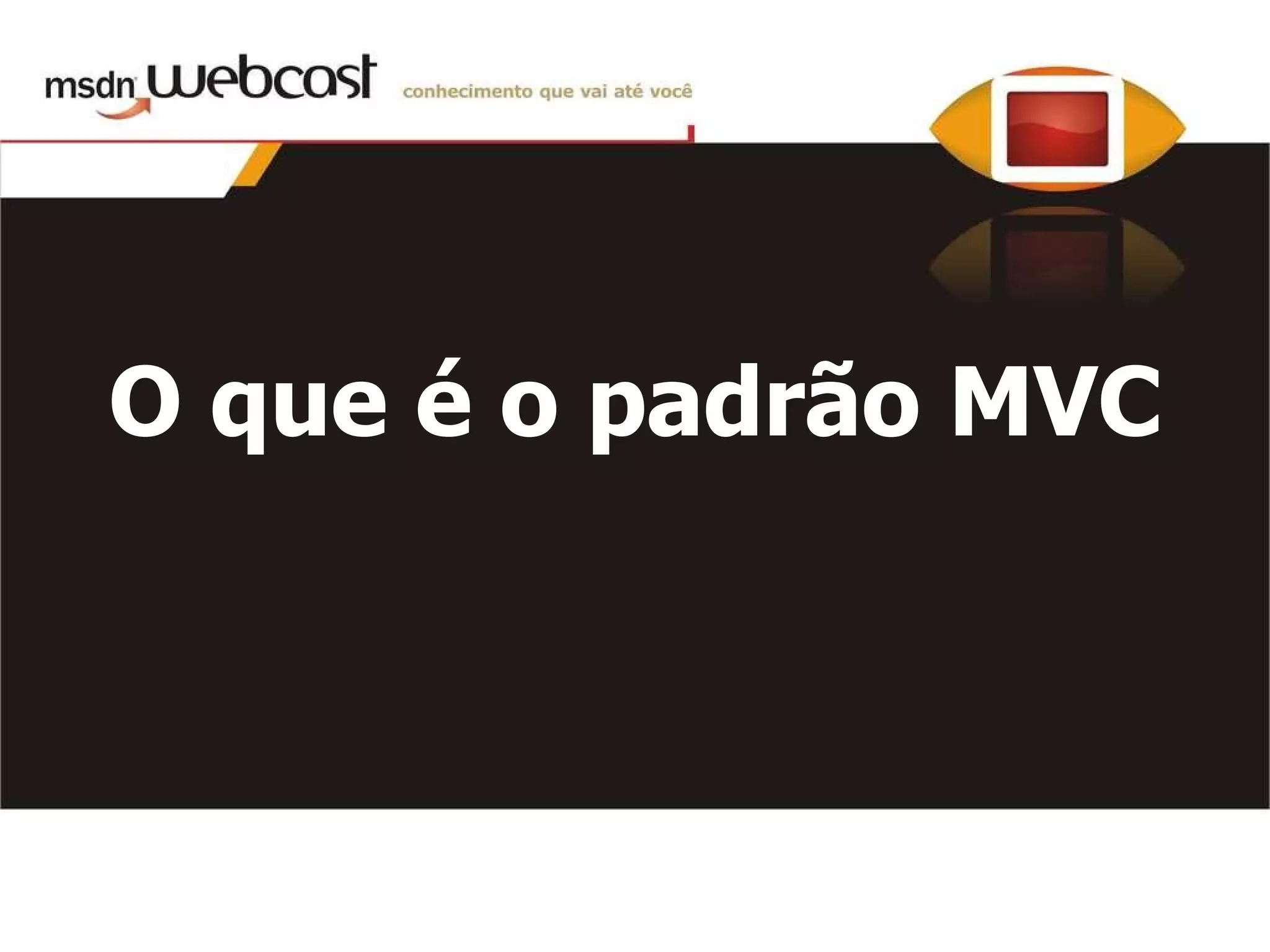 O que é o padrão MVC 