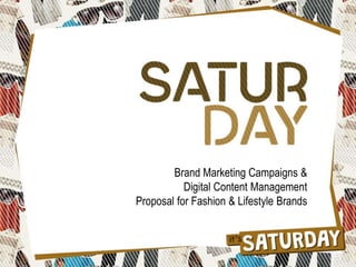 Brand Marketing Campaigns &
Digital Content Management
Proposal for Fashion & Lifestyle Brands
 