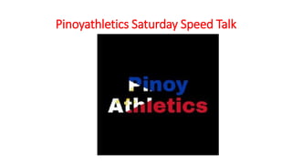 Pinoyathletics Saturday Speed Talk
 