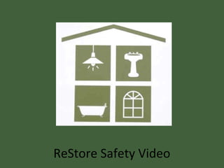 ReStore Safety Video
 
