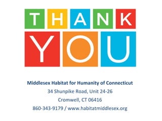 Middlesex Habitat for Humanity of Connecticut
        34 Shunpike Road, Unit 24-26
             Cromwell, CT 06416
  860-343-9179 / www.habitatmiddlesex.org
 