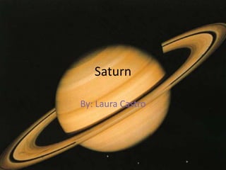 Saturn

By: Laura Castro
 