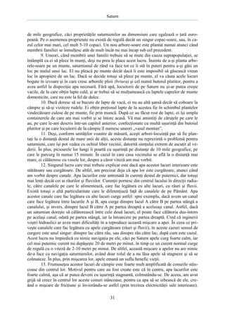 Saturn

de mile geografice, căci proprietăţile saturnienilor au dimensiuni care egalează o ţară europeană. Pe o asemenea proprietate nu există de regulă decât un singur copac-soare, sau, în cazul celor mai mari, cel mult 5-10 copaci. Un nou arbore-soare este plantat numai atunci când
membrii familiei se înmulţesc atât de mult încât nu mai încap sub cel precedent.
9. Uneori, când membrii unei familii trebuie să se mute din cauza suprapopulaţiei, se
întâmplă ca ei să plece în munţi, deşi nu prea le place acest lucru. Înainte de a-şi planta arborele-soare pe un munte, saturnianul de rând va face tot ce îi stă în puteri pentru a-şi găsi un
loc pe malul unui lac. El nu pleacă pe munte decât dacă îi este imposibil să găsească vreun
loc în apropiere de un lac. Dacă se decide totuşi să plece pe munte, el va căuta acele locuri
bogate în izvoare şi în care cresc arborele ploii (briura) şi cel numit butoiul plutitor, pentru a
avea astfel la dispoziţie apa necesară. Fără apă, locuitorii de pe Saturn nu şi-ar putea creşte
vacile, de la care obţin lapte cald, şi ar trebui să se mulţumească cu laptele caprelor de munte
domesticite, care nu este la fel de dulce.
10. Dacă doresc să se bucure de lapte de vacă, ei nu au altă şansă decât să coboare la
câmpie şi să-şi viziteze rudele. Ei obţin preţiosul lapte de la acestea fie în schimbul plantelor
vindecătoare culese de pe munte, fie prin muncă. După ce au făcut rost de lapte, ei îşi umplu
containerele de care am mai vorbit şi se întorc acasă. Vă mai amintiţi de căruţele pe care le
au, pe care le-am descris într-un capitol anterior, confecţionate cu multă uşurinţă din butoiul
plutitor şi pe care locuitorii de la câmpie îl numesc uneori „vasul montan”,
11. Deşi, conform unităţilor voastre de măsură, aceşti arbori-locuinţă par să fie plantaţi la o distanţă destul de mare unii de alţii, aceste distanţe nu reprezintă o problemă pentru
saturnieni, care îşi pot vedea cu ochiul liber vecinii, datorită simţului extrem de ascuţit al vederii. În plus, picioarele lor lungi îi poartă cu uşurinţă pe distanţe de 10 mile geografice, pe
care le parcurg în numai 15 minute. În cazul în care casa vecinului se află la o distanţă mai
mare, ei călătoresc cu vasele lor, despre a căror viteză am mai vorbit.
12. Singurul lucru care mai trebuie explicat este dacă apa acestor lacuri interioare este
stătătoare sau curgătoare. De altfel, am precizat deja că apa lor este curgătoare, atunci când
am vorbit despre canale. Apa lacurilor este antrenată în curenţi destul de puternici, dar totuşi
mai lenţi decât cei ai râurilor şi fluviilor. Curenţii pornesc din centrul lacului în direcţii radiale, către canalele pe care le alimentează, care fac legătura cu alte lacuri, cu râuri şi fluvii.
Există totuşi o altă particularitate care le diferenţiază faţă de canalele de pe Pământ. Apa
acestor canale care fac legătura cu alte lacuri curge astfel: spre exemplu, dacă avem un canal
care face legătura între lacurile A şi B, apa curge dinspre lacul A către B pe partea stângă a
canalului, şi invers, dinspre lacul B către A pe partea dreaptă a aceluiaşi canal. Astfel, dacă
un saturnian doreşte să călătorească între cele două lacuri, el poate face călătoria dus-întors
pe acelaşi canal, odată pe partea stângă, iar la întoarcere pe partea dreaptă. Cred că inginerii
voştri hidraulici ar avea mari dificultăţi în a reproduce această mişcare a apei. În ceea ce priveşte canalele care fac legătura cu apele curgătoare (râuri şi fluvii), în aceste cazuri sensul de
curgere este unul singur: dinspre lac către râu, sau dinspre râu către lac, după cum este cazul.
Acest lucru nu împiedică cu nimic navigaţia pe ele, căci pe Saturn apele curg foarte calm, iar
cel mai puternic curent nu depăşeşte 20 de metri pe minut, în timp ce un curent normal curge
de regulă cu o viteză de 2-10 metri pe minut. De altfel, această mişcare a apelor nu are nimic
de-a face cu navigaţia saturnienilor, având doar rolul de a nu lăsa apele să stagneze şi să se
colmateze. În plus, prin mişcarea lor, apele emană un suflu benefic vieţii.
13. Frumuseţea acestor lacuri de câmpie este foarte mult amplificată de conurile stâncoase din centrul lor. Motivul pentru care au fost create este că în centru, apa lacurilor este
foarte calmă, aşa că ar putea deveni cu uşurinţă stagnantă, colmatându-se. De aceea, am avut
grijă să creez în centrul lor aceste conuri stâncoase, pentru ca apa să se izbească de ele, creând o mişcare de fricţiune şi înviorându-se astfel (prin trezirea electricităţii sale interioare).
31

 