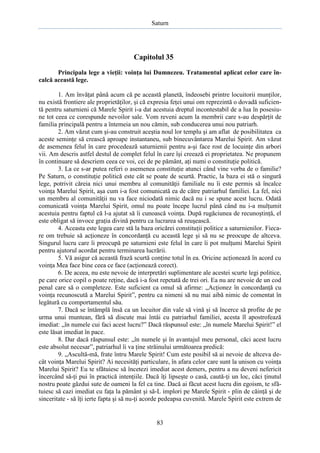 Saturn

Capitolul 35
Principala lege a vieţii: voinţa lui Dumnezeu. Tratamentul aplicat celor care încalcă această lege.
1. Am învăţat până acum că pe această planetă, îndeosebi printre locuitorii munţilor,
nu există frontiere ale proprietăţilor, şi că expresia feţei unui om reprezintă o dovadă suficientă pentru saturnieni că Marele Spirit i-a dat acestuia dreptul incontestabil de a lua în posesiune tot ceea ce corespunde nevoilor sale. Vom reveni acum la membrii care s-au despărţit de
familia principală pentru a întemeia un nou cămin, sub conducerea unui nou patriarh.
2. Am văzut cum şi-au construit aceştia noul lor templu şi am aflat de posibilitatea ca
aceste seminţe să crească aproape instantaneu, sub binecuvântarea Marelui Spirit. Am văzut
de asemenea felul în care procedează saturnienii pentru a-şi face rost de locuinţe din arbori
vii. Am descris astfel destul de complet felul în care îşi creează ei proprietatea. Ne propunem
în continuare să descriem ceea ce voi, cei de pe pământ, aţi numi o constituţie politică.
3. La ce s-ar putea referi o asemenea constituţie atunci când vine vorba de o familie?
Pe Saturn, o constituţie politică este cât se poate de scurtă. Practic, la baza ei stă o singură
lege, potrivit căreia nici unui membru al comunităţii familiale nu îi este permis să încalce
voinţa Marelui Spirit, aşa cum i-a fost comunicată ea de către patriarhul familiei. La fel, nici
un membru al comunităţii nu va face niciodată nimic dacă nu i se spune acest lucru. Odată
comunicată voinţa Marelui Spirit, omul nu poate începe lucrul până când nu i-a mulţumit
acestuia pentru faptul că l-a ajutat să îi cunoască voinţa. După rugăciunea de recunoştinţă, el
este obligat să invoce graţia divină pentru ca lucrarea să reuşească.
4. Aceasta este legea care stă la baza oricărei constituţii politice a saturnienilor. Fiecare om trebuie să acţioneze în concordanţă cu această lege şi să nu se preocupe de altceva.
Singurul lucru care îi preocupă pe saturnieni este felul în care îi pot mulţumi Marelui Spirit
pentru ajutorul acordat pentru terminarea lucrării.
5. Vă asigur că această frază scurtă conţine totul în ea. Oricine acţionează în acord cu
voinţa Mea face bine ceea ce face (acţionează corect).
6. De aceea, nu este nevoie de interpretări suplimentare ale acestei scurte legi politice,
pe care orice copil o poate reţine, dacă i-a fost repetată de trei ori. Ea nu are nevoie de un cod
penal care să o completeze. Este suficient ca omul să afirme: „Acţionez în concordanţă cu
voinţa recunoscută a Marelui Spirit”, pentru ca nimeni să nu mai aibă nimic de comentat în
legătură cu comportamentul său.
7. Dacă se întâmplă însă ca un locuitor din vale să vină şi să încerce să profite de pe
urma unui muntean, fără să discute mai întâi cu patriarhul familiei, acesta îl apostrofează
imediat: „în numele cui faci acest lucru?” Dacă răspunsul este: „în numele Marelui Spirit!” el
este lăsat imediat în pace.
8. Dar dacă răspunsul este: „în numele şi în avantajul meu personal, căci acest lucru
este absolut necesar”, patriarhul îi va ţine străinului următoarea predică:
9. „Ascultă-mă, frate întru Marele Spirit! Cum este posibil să ai nevoie de altceva decât voinţa Marelui Spirit? Ai necesităţi particulare, în afara celor care sunt la unison cu voinţa
Marelui Spirit? Eu te sfătuiesc să încetezi imediat acest demers, pentru a nu deveni nefericit
încercând să-ţi pui în practică intenţiile. Dacă îţi lipseşte o casă, caută-ţi un loc, căci ţinutul
nostru poate găzdui sute de oameni la fel ca tine. Dacă ai făcut acest lucru din egoism, te sfătuiesc să cazi imediat cu faţa la pământ şi să-L implori pe Marele Spirit - plin de căinţă şi de
sinceritate - să îţi ierte fapta şi să nu-ţi acorde pedeapsa cuvenită. Marele Spirit este extrem de

83

 