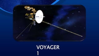 VOYAGER
1
 