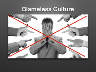 Blameless Culture
 