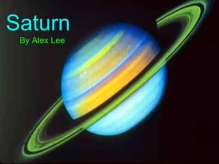 Saturn   By Alex Lee 