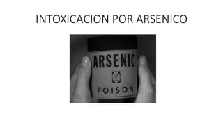• El arsénico elemental puro es relativamente no toxico. Las formas más
comunes de usos industriales incluyen arsénico tri...