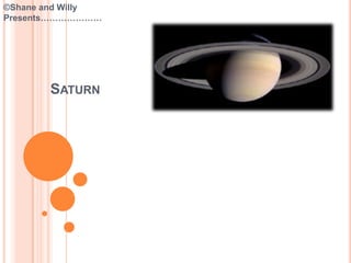 ©Shane and WillyPresents………………… Saturn 
