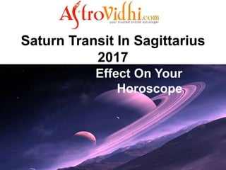 Saturn Transit In Sagittarius
2017
Effect On Your
Horoscope
 