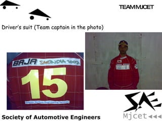 Driver’s suit (Team captain in the photo) 