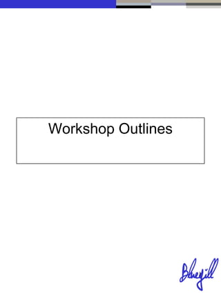 Workshop Outlines




                    1
 