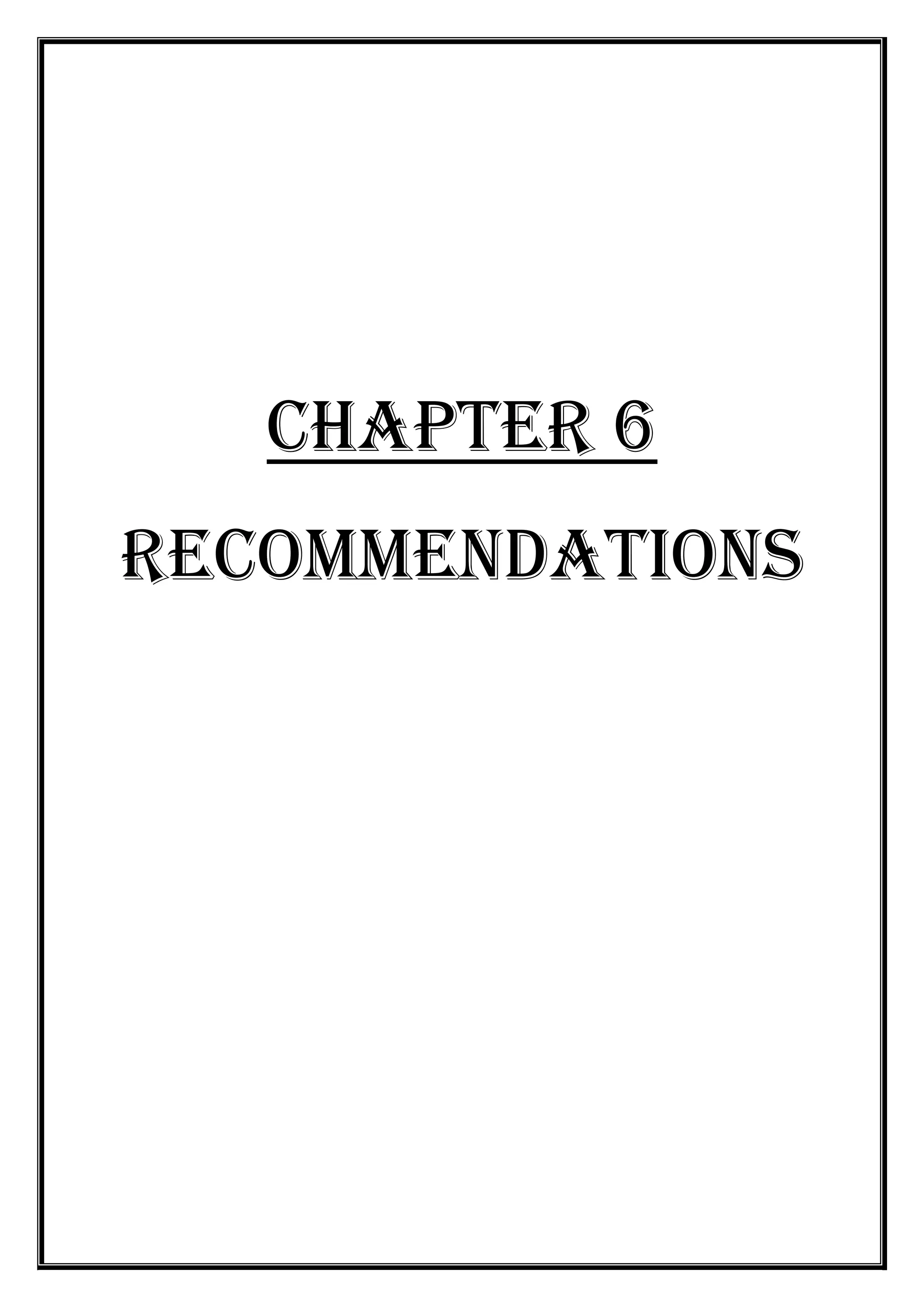 Chapter 6
RECOMMENDATIONS

 