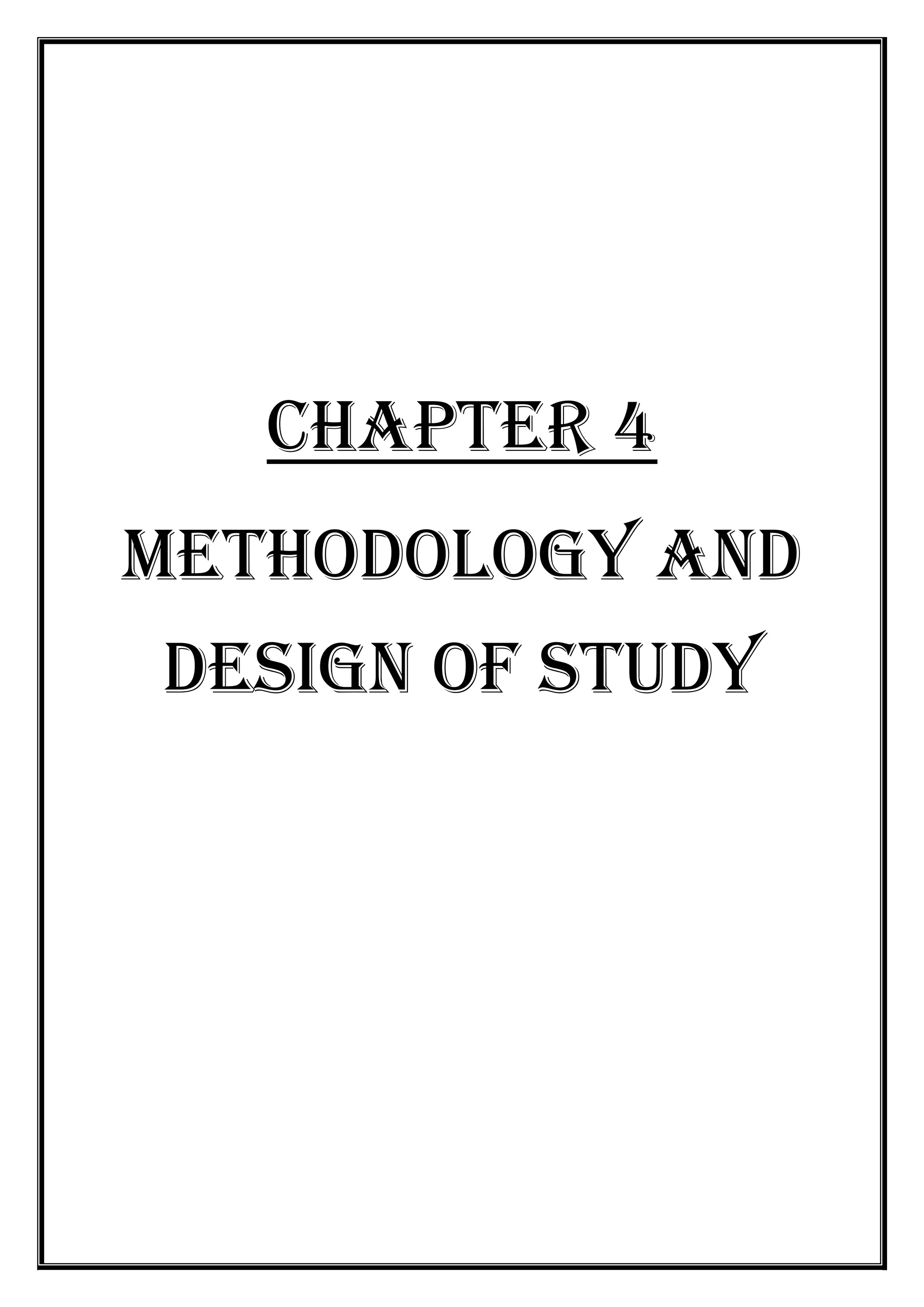 Chapter 4
METHODOLOGY AND
DESIGN OF STUDY

 