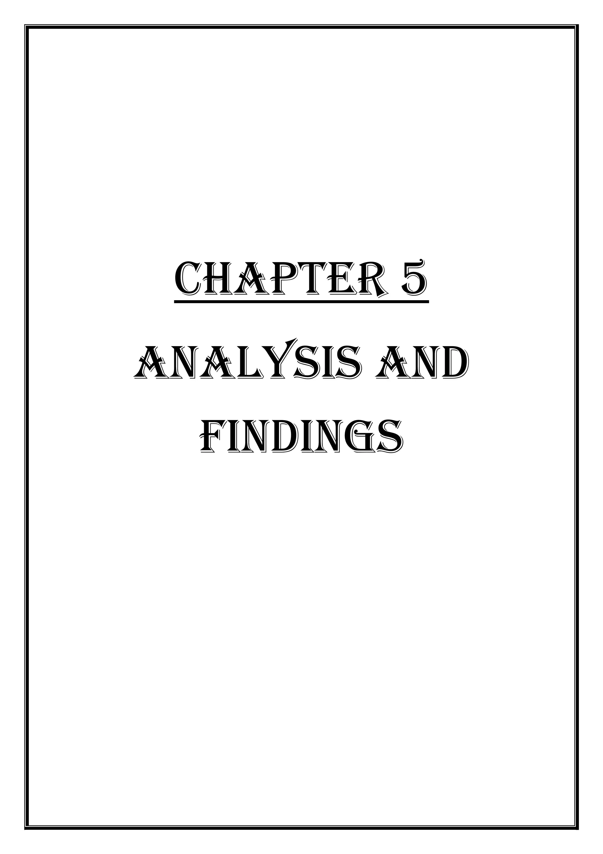 Chapter 5
ANALYSIS AND
FINDINGS

 