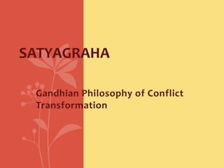 Satyagrahaसत्याग्रह Gandhian Philosophy of Conflict Transformation 