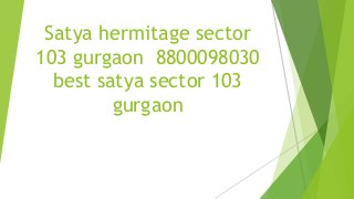 Satya hermitage sector
103 gurgaon 8800098030
best satya sector 103
gurgaon

 